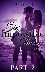 Six Impossible Things: Part Two