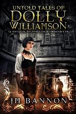 The Untold Tales of Dolly Williamson: An Occult Steampunk Thriller: Prequel to The Guild Chronicles