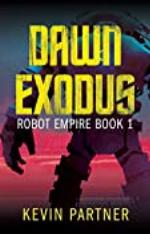 Robot Empire: Dawn Exodus: A Science Fiction Adventure