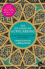Die islamische Aufklärung: Der Konflikt zwischen Glaube und Vernunft (German Edition)