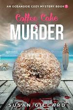 Coffee Cake &amp; Murder: An Oceanside Cozy Mystery - Book 7