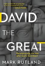 David The Great: Deconstructing the Man After God's Own Heart