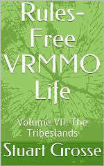 Rules-Free VRMMO Life: Volume VII: The Tribeslands
