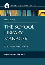 The School Library Manager: Surviving and Thriving, 6th Edition (Library and Information Science Text)