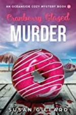Cranberry Glazed &amp; Murder: An Oceanside Cozy Mystery - Book 10