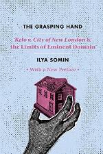 The Grasping Hand: &quot;Kelo v. City of New London&quot; and the Limits of Eminent Domain