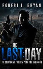 The Last Day: A nuke has been smuggled into NYC. It's shaping up to be a helluva last day for one veteran cop - and perhaps for the entire city.