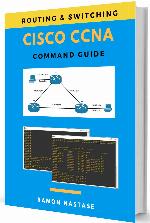 Cisco CCNA Command Guide (Computer Networking Series Book 2)