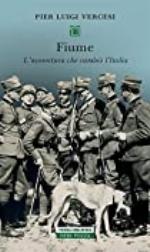 Fiume: L'avventura che cambi&ograve; l'Italia (Italian Edition)