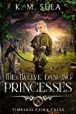 The Twelve Dancing Princesses (Timeless Fairy Tales Book 10)