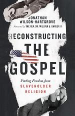 Reconstructing the Gospel: Finding Freedom from Slaveholder Religion