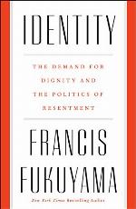 Identity: The Demand for Dignity and the Politics of Resentment