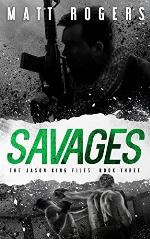 Savages: A Jason King Thriller (The Jason King Files Book 3)