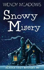 Snowy Misery (Alaska Cozy Mystery Book 7)
