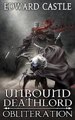 Unbound Deathlord: Obliteration (Unbound Deathlord Series Book 2)