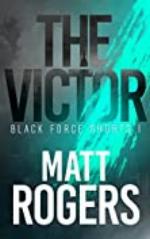 The Victor: A Black Force Thriller (Black Force Shorts Book 1)