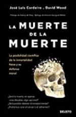 La muerte de la muerte: La posibilidad cient&iacute;fica de la inmortalidad f&iacute;sica y su defensa moral (Spanish Edition)