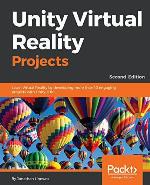 Unity Virtual Reality Projects: Learn Virtual Reality by developing more than 10 engaging projects with Unity 2018, 2nd Edition