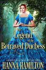 The Legend of the Betrayed Duchess: A Historical Regency Romance Novel