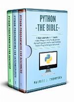 Python: 3 Manuscripts in 1 book: - Python Programming For Beginners - Python Programming For Intermediates - Python Programming for Advanced