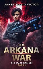 The Arkana War (ESS Space Marines Book 2)