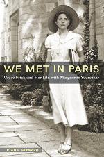&quot;We Met in Paris&quot;: Grace Frick and Her Life with Marguerite Yourcenar