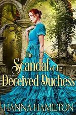 The Scandal of the Deceived Duchess: A Historical Regency Romance Novel