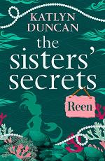 The Sisters&rsquo; Secrets: Reen: A heartfelt magical story of family and love (The Sisters&rsquo; Secrets, Book 2)