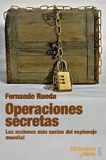 Operaciones secretas: Las acciones m&aacute;s sucias del espionaje mundial (Spanish Edition)