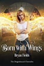 Born With Wings: The Dragonbound Chronicles, Book 4