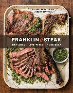 Franklin Steak: Dry-Aged. Live-Fired. Pure Beef. [A Cookbook]