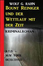 Bount Reiniger und der Wettlauf mit der Zeit: N.Y.D. – New York Detectives (German Edition)