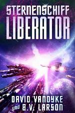 Sternenschiff Liberator (Galaktische-Befreiungskriege-Serie 2) (German Edition)