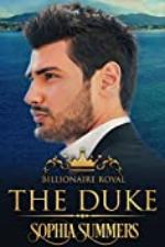 The Duke (Billionaire Royals Book 3)