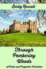 Through Pemberley Woods: A Pride and Prejudice Variation