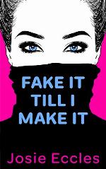 FAKE IT TILL I MAKE IT: A laugh out loud romantic comedy!