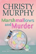 Marshmallows and Murder: A Comedy Cozy Mystery (Mom and Christy's Cozy Mysteries Book 7)