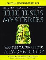 The Jesus Mysteries: Was The Original Jesus A Pagan God?