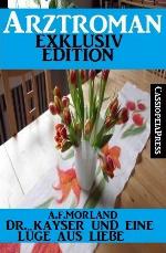 Dr. Kayser und eine Lüge aus Liebe (German Edition)