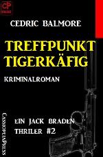 Ein Jack Braden Thriller #2: Treffpunkt Tigerkäfig (German Edition)