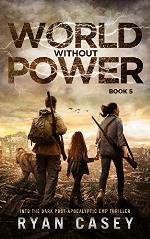 World Without Power: A Post-Apocalyptic EMP Thriller (Into the Dark Book 5)