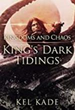 Kingdoms and Chaos (King's Dark Tidings Book 4)