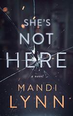 She's Not Here: A Dark Contemporary &amp; Medical Thriller