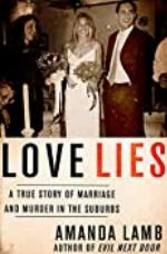 Love Lies: A True Story of Marriage and Murder in the Suburbs