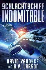 Schlachtschiff Indomitable (Galaktische-Befreiungskriege-Serie 3) (German Edition)