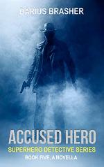 Accused Hero: Superhero Detective Series, Book Five