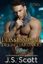 L’ossessione del miliardario – Simon: Un romanzo sull'ossessione di un miliardario (Italian Edition)