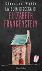 La buia discesa di Elizabeth Frankenstein (Italian Edition)