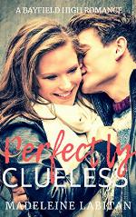 Perfectly Clueless: A Bayfield High Romance Book 3 (Bayfield High Series)