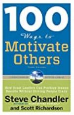 100 Ways to Motivate Others, Third Edition: How Great Leaders Can Produce Insane Results Without Driving People Crazy (100 Ways Series)